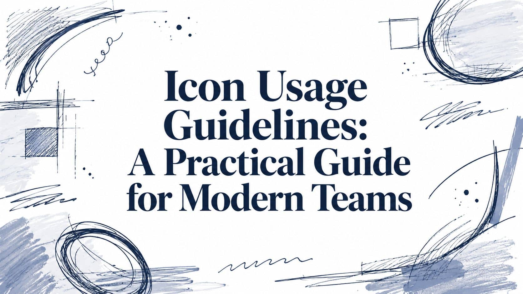 Icon Usage Guidelines: A Practical Guide for Modern Teams